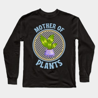 Mother of Plants , mom who loves plants Long Sleeve T-Shirt